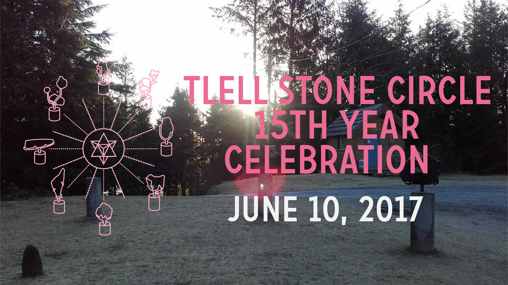 You're invited to the Tlell Stone Circle 15th Year Celebration