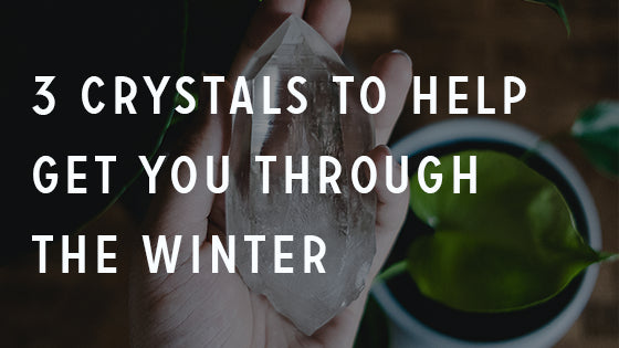 3 Crystals to Help You Get Through the Winter