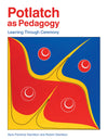 Potlatch as Pedagogy Learning Through Ceremony book by Haida author Sara Davidson & her father artist Robert Davidson